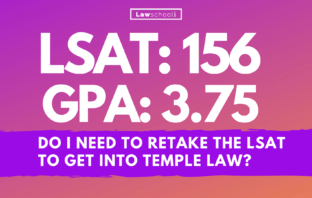With a 156 LSAT Score and 3.75 GPA, do I need to retake the LSAT to get into Temple Law?