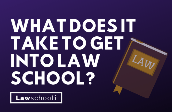 What Does It Take To Get Into Law School?