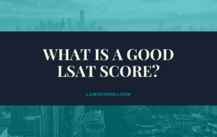 What is a Good LSAT Score For Top Law Schools?