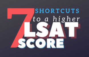 7 Shortcuts to a Higher LSAT Score